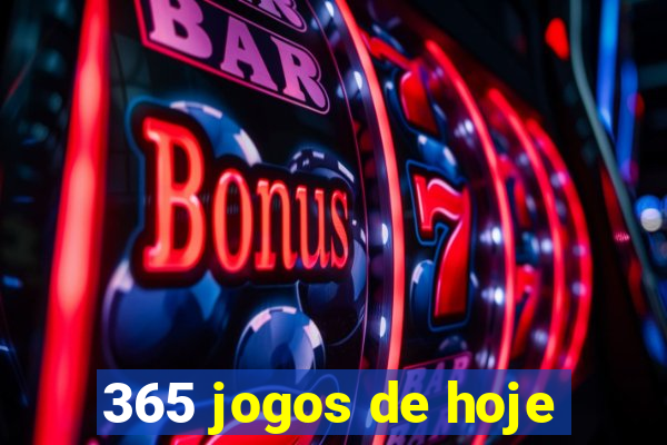 365 jogos de hoje